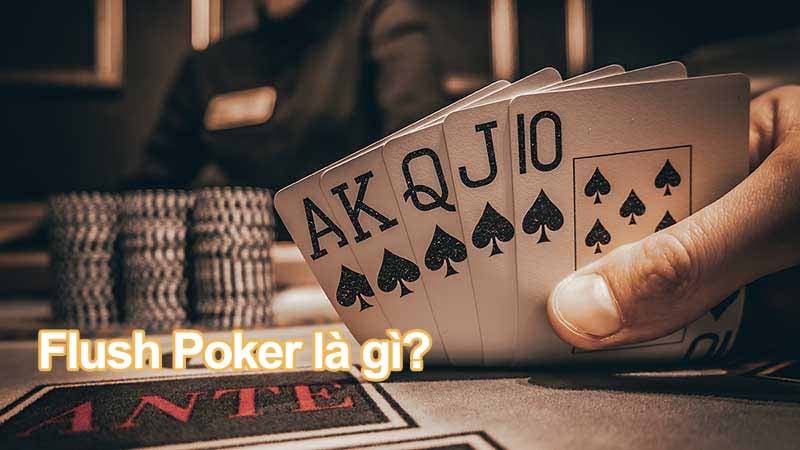 Flush Poker là gì và sức mạnh trong Poker