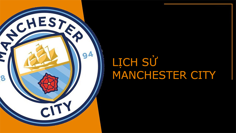 Những thông tin về lịch sử hình thành câu lạc bộ bóng đá Manchester City
